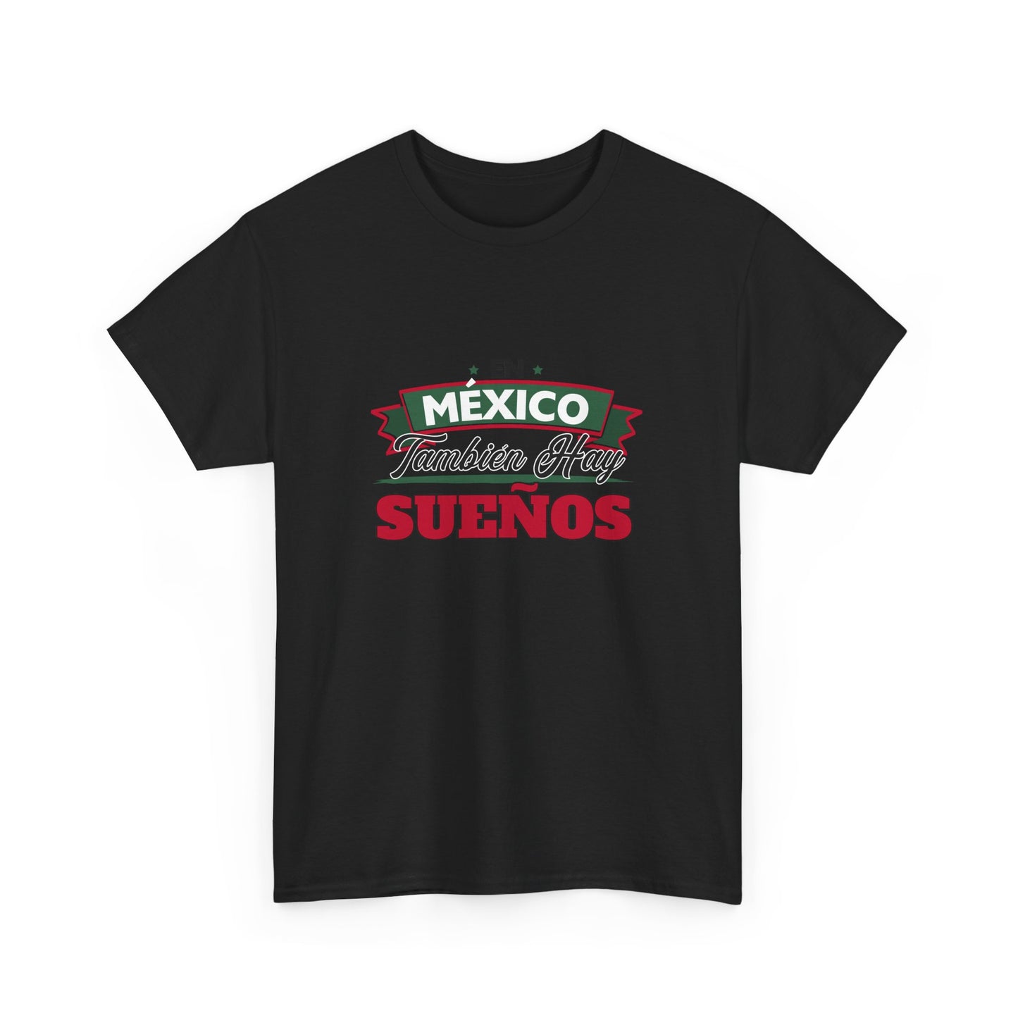 En México También Hay Sueños Unisex Heavy Cotton Tee, Inspirational T-Shirt, Gift for Dreamers, Mexican Culture Apparel, Casual Wear, [...]