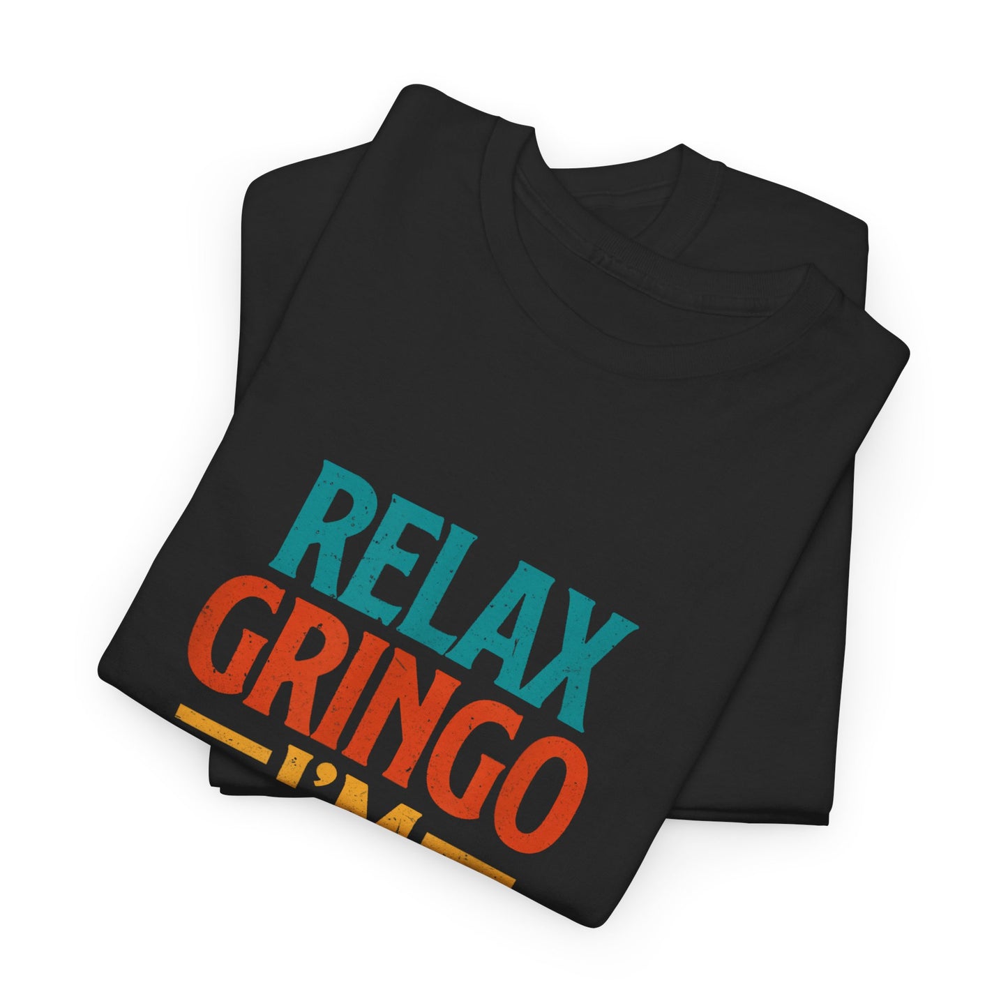 Relax Gringo I'm Legal Unisex Heavy Cotton Tee, Chill Tee, Casual Wear, Fun Gift, Summer Vibes, Everyday Comfort